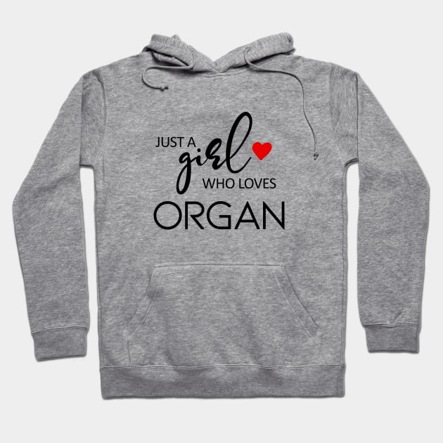 Just A Girl Who Loves Organ - Music Organ Hoodie by teebest